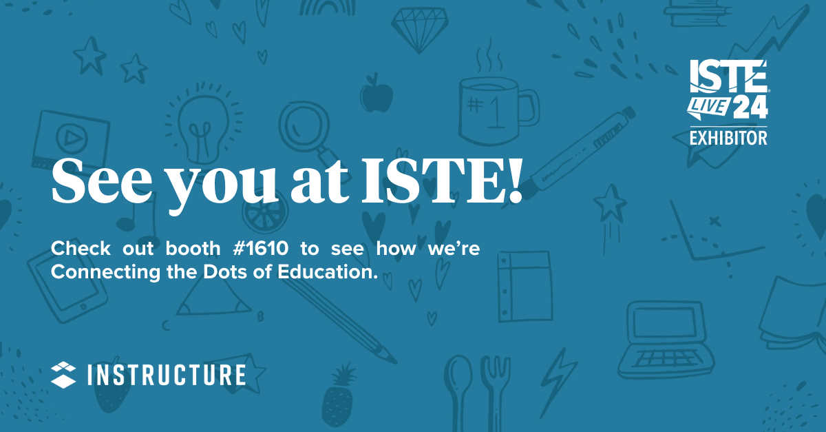 ISTE 2024 + Instructure | Visit Booth #1610!