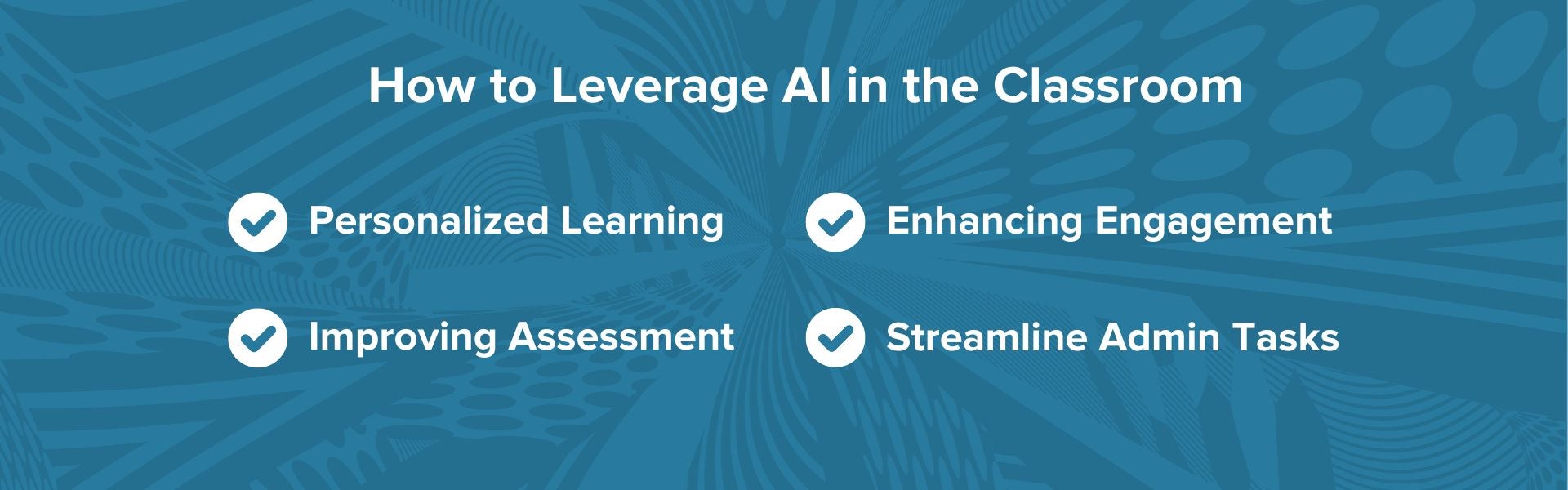 How to Leverage Al in the Classroom Personalized Learning Improving Assessment Enhancing Engagement Streamline Admin Tasks