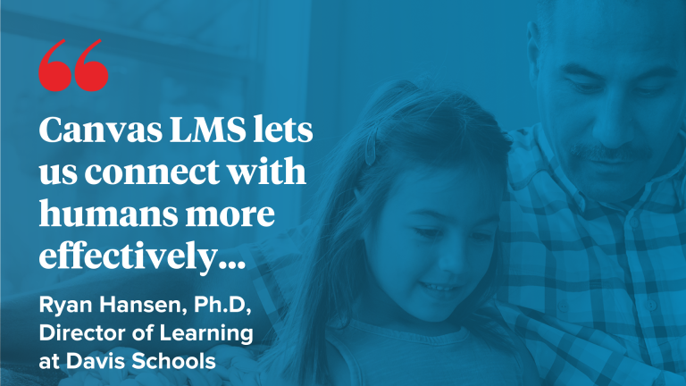 Blue overlay of image with girl and adult man and quote that reads "Canvas LMS lets us connect with humans more effectively..."