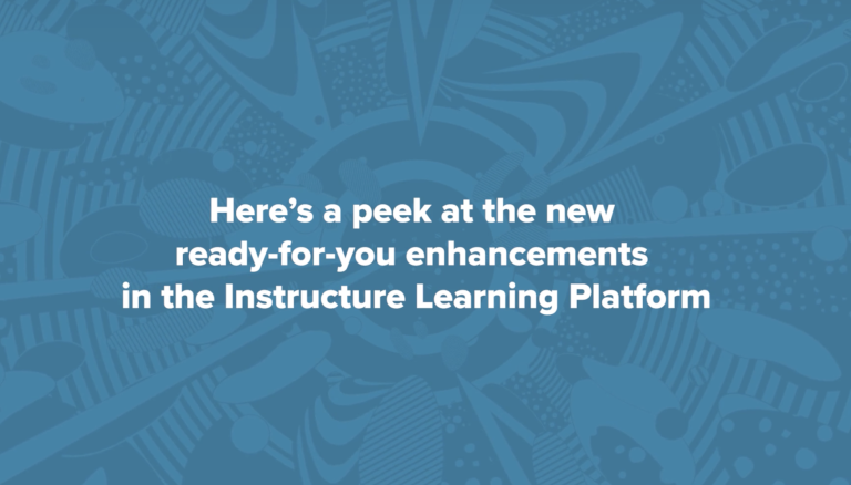 Here's a peek at the new ready-for-you enhancements in the Instructure Learning Platform