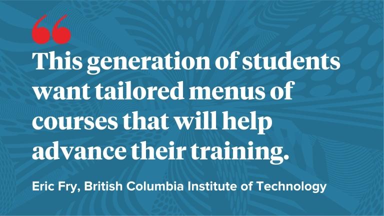 blue background with white text quote reads: This generation of students want tailored menus of courses that will help advance their training 