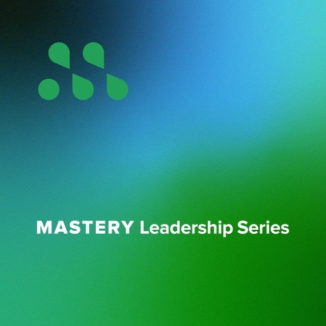 Mastery Leadership Series